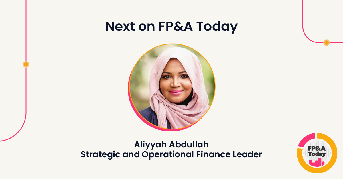 Aliyyah Abdullah on FP&A Today: How to Succeed with Supply Chain Value