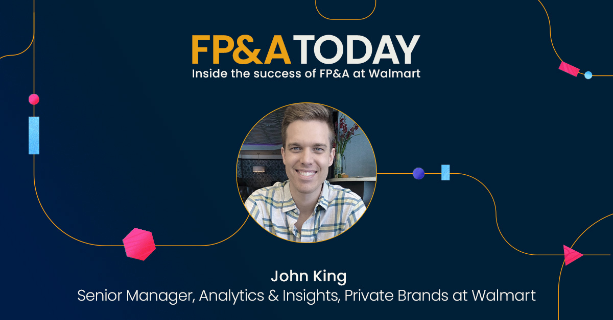 FP&A Today Episode 17, John King: Inside the Success of FP&A at Walmart
