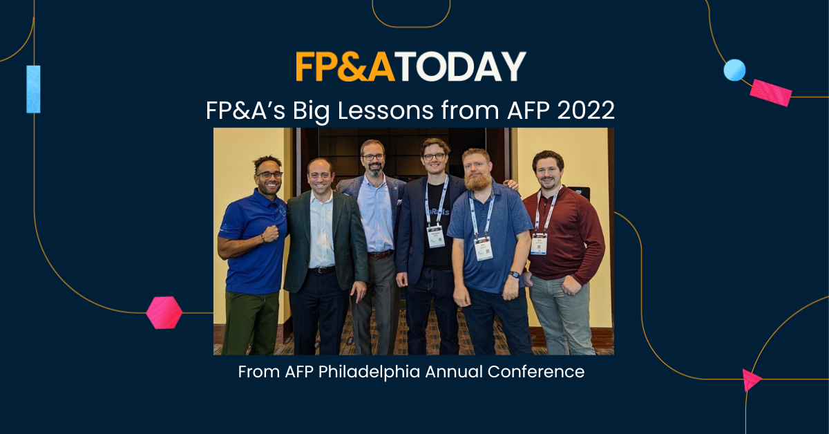 FP&A Today, Episode 27, FP&A’s Big Lessons from AFP 2022