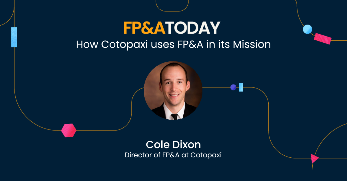 FP&A Today Episode 31, Cole Dixon: How Cotopaxi uses FP&A in its Mission