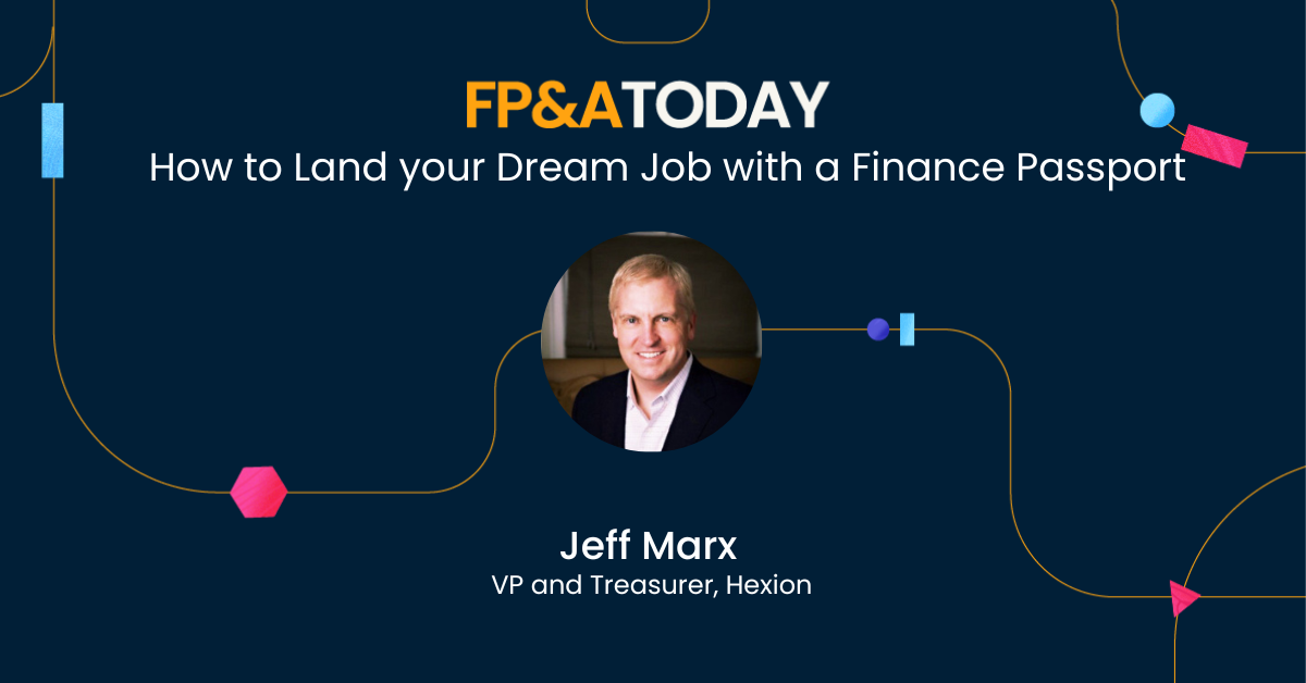 FP&A Today Episode 33,Jeff Marx: How to Land your Dream Job with a Finance Passport