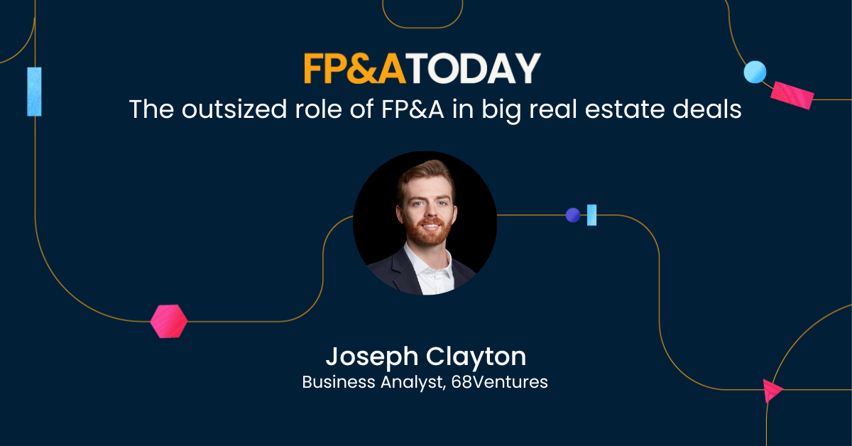 Joseph Clayton on FP&A Today Episode 32: The role of FP&A in big real estate deals