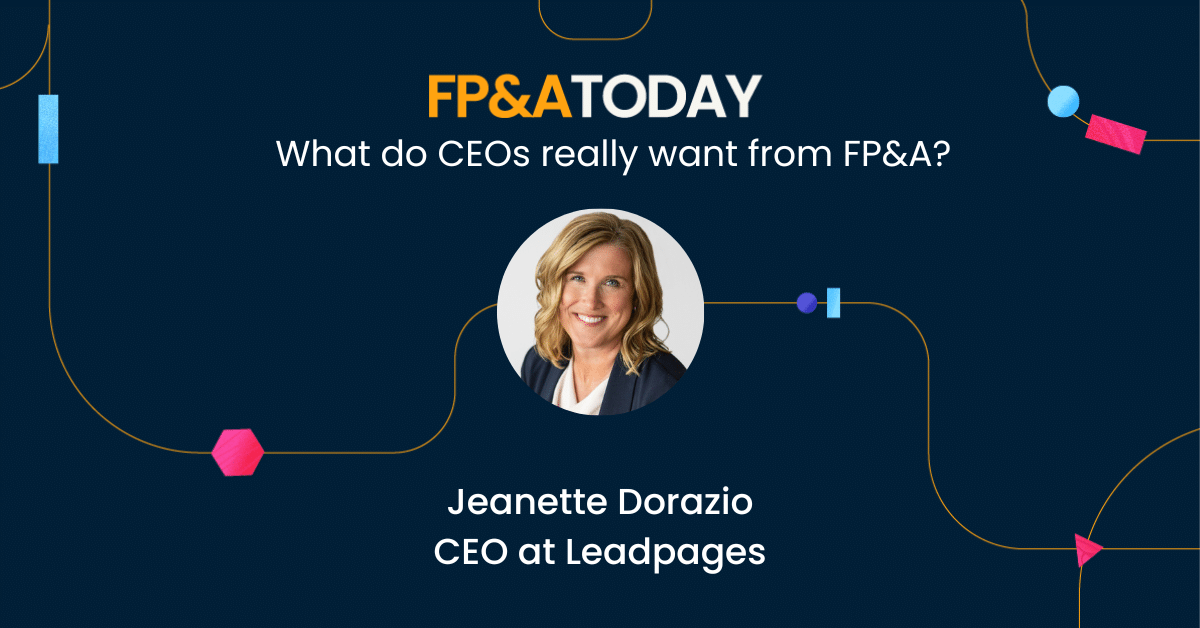 FP&A Today, Episode 39, Jeanette Dorazio: What do CEOs really want from FP&A?