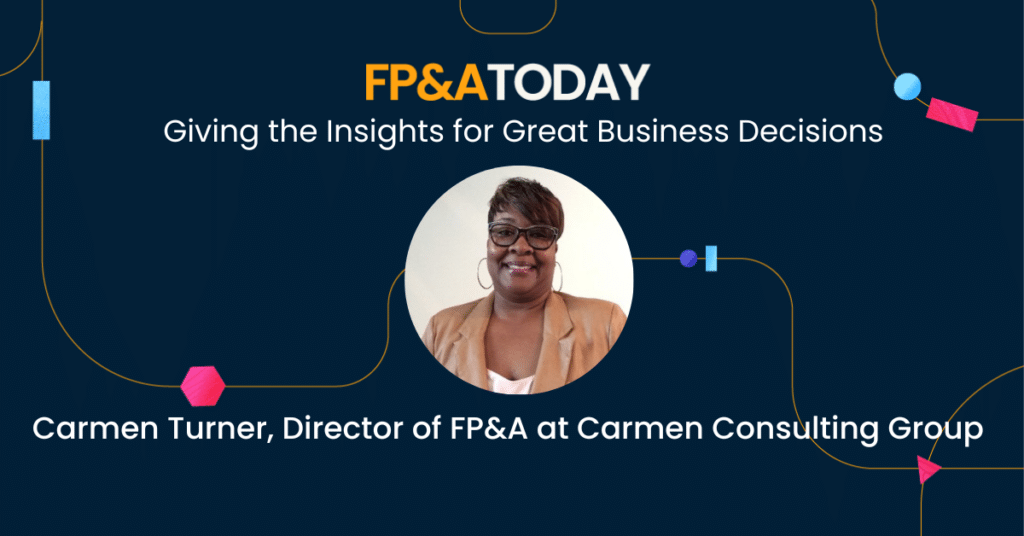 FP&A Today, Episode 45, Carmen Turner: Giving the Insights for Great Business Decisions