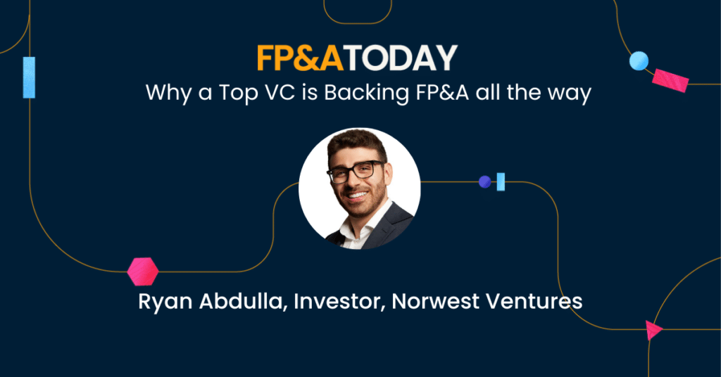 Abdullah Rasheed Fp FP&A Today, Episode 43, Ryan Abdullah, Norwest Partners: Why a Top VC ...