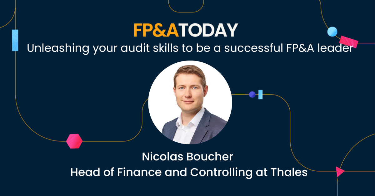 Nicolas Boucher on FP&A Today: Using your Audit Skills to be a Successful FP&A Leader