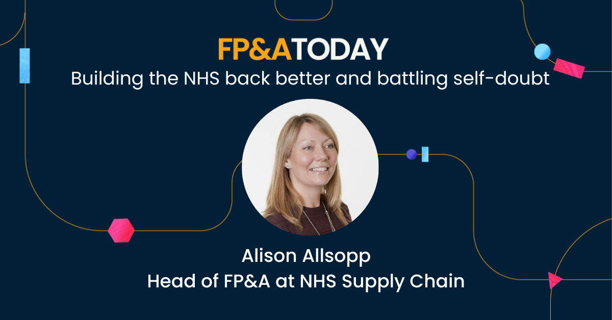 FP&A Today, Episode 49, Alison Allsopp: Building the NHS back better and battling self-doubt