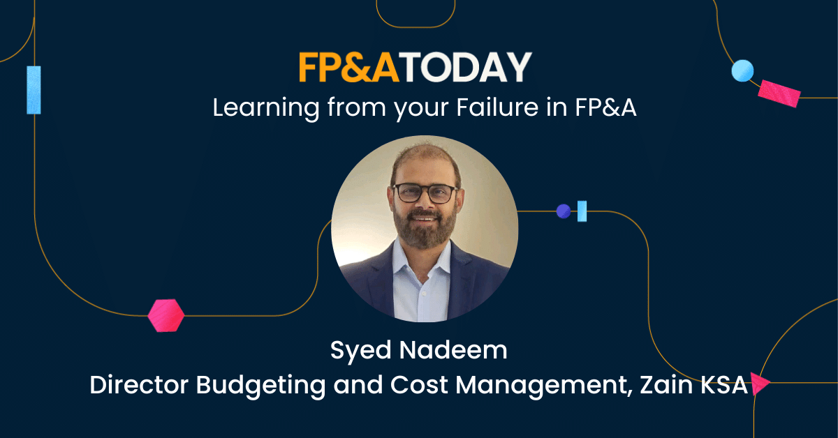 FP&A Today, Episode 57, Syed Nadeem: Learning from your Failure in FP&A
