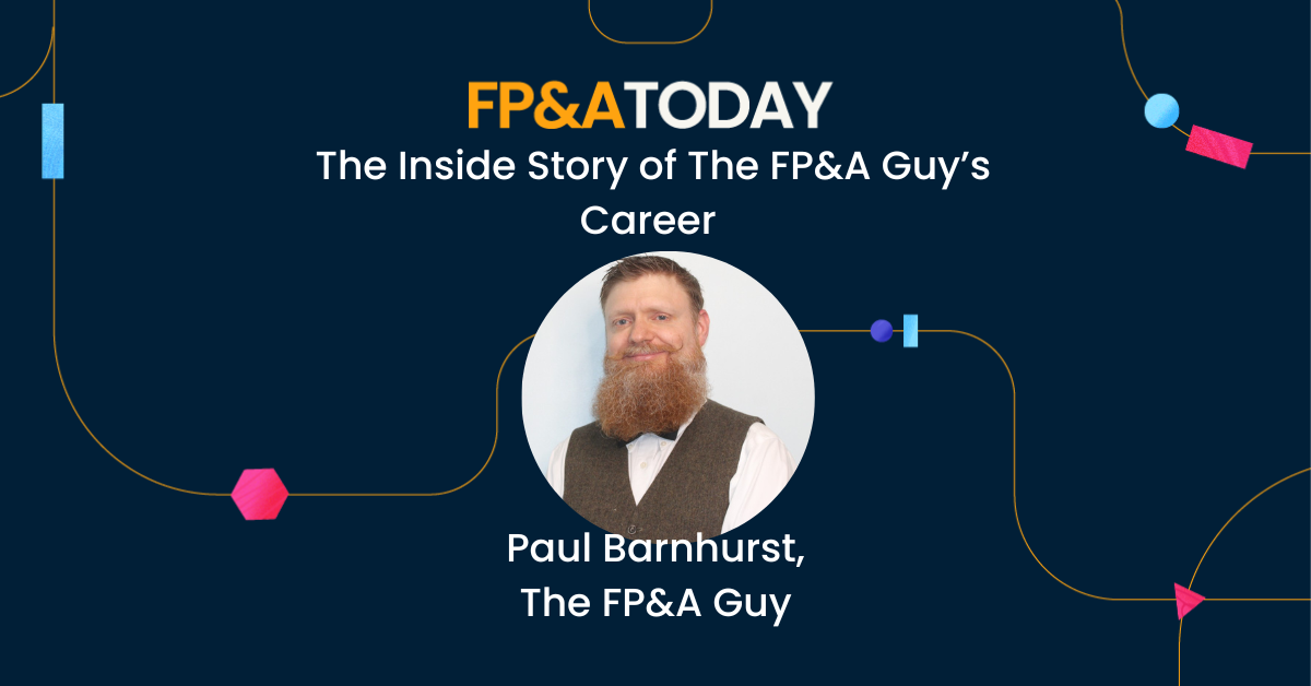 FP&A Today, Episode 60, Paul Barnhurst: The Inside Story of The FP&A Guy’s Career