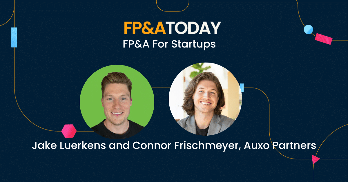 FP&A For Startups – with Jake Luerkens and Connor Frischmeyer, Auxo Partners