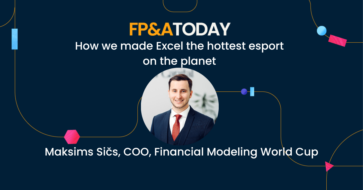 How we made Excel the hottest esport on the planet  – Maksims Sičs on FP&A Today