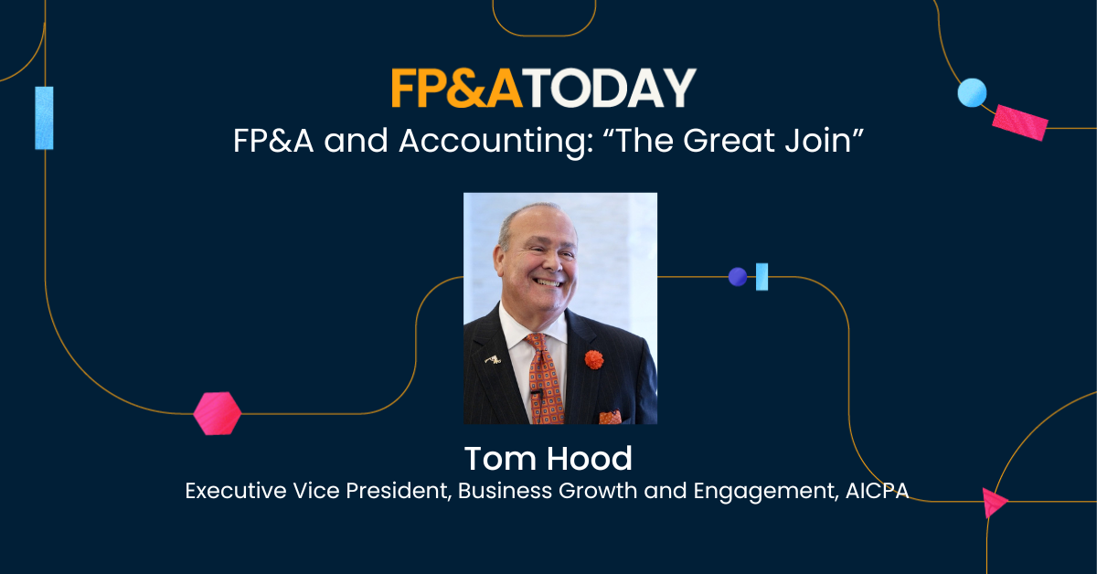 Tom Hood: FP&A and Accounting: “The Great Join” on the FP&A Today podcast