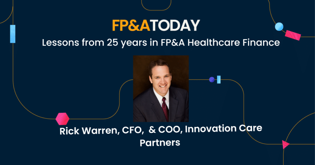 Rick Warren: Lessons from 25 years in Healthcare FP&A(The FP&A Today podcast)