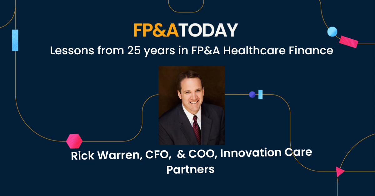 Rick Warren: Lessons from 25 years in Healthcare FP&A(The FP&A Today podcast)