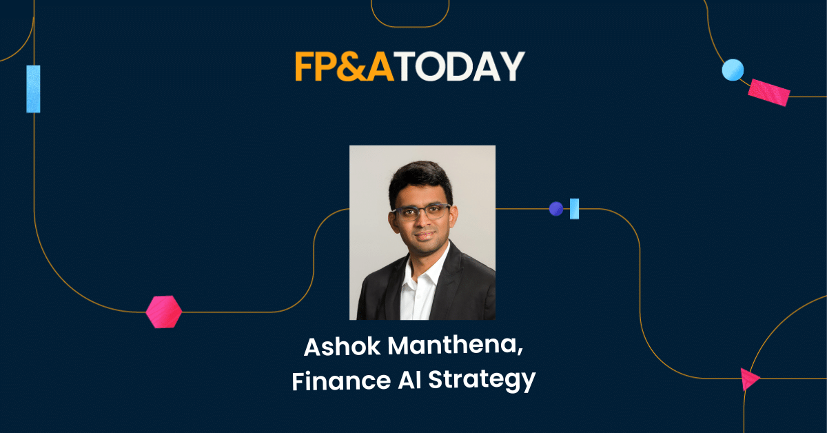 Ashok Manthena: Google and GAP to AI leadership on the FP&A Today podcast