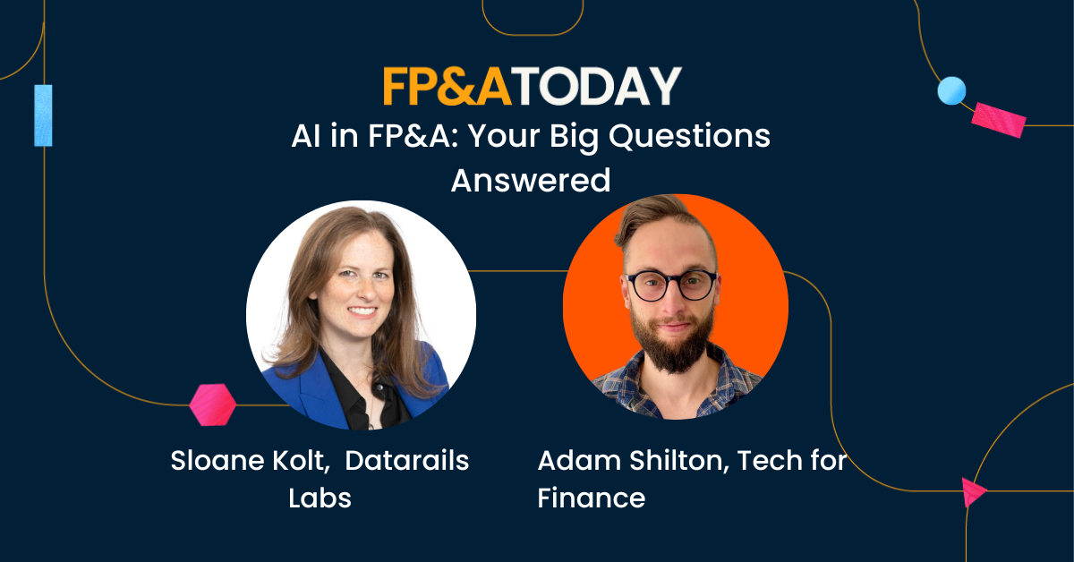 AI in FP&A: Your Big Questions Answered – FP&A Today podcast