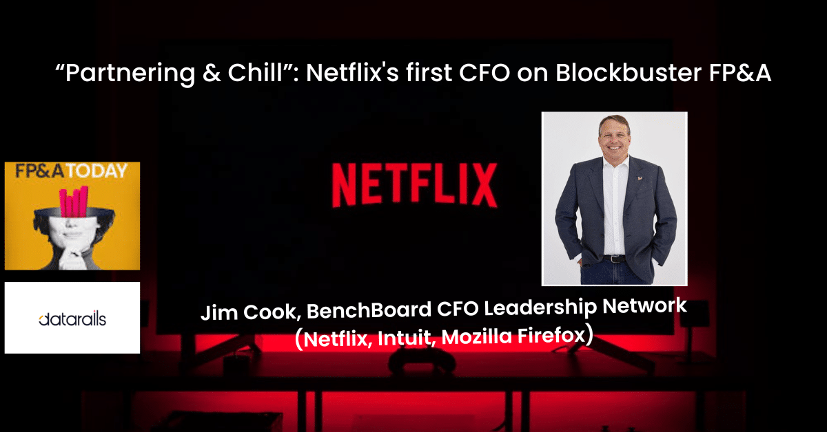 “Partnering & Chill”: Netflix’s first CFO on Blockbuster FP&A – the FP&A Today podcast