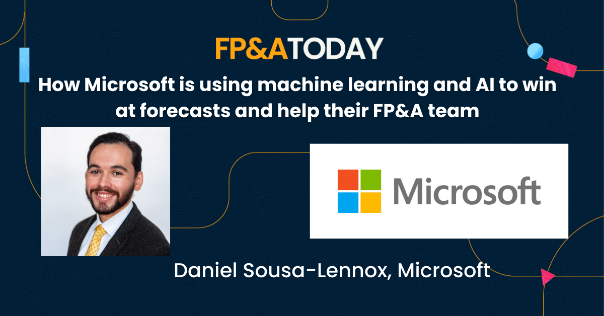 Daniel Sousa-Lennox: How Microsoft is using AI to win at forecasts and help their FP&A team
