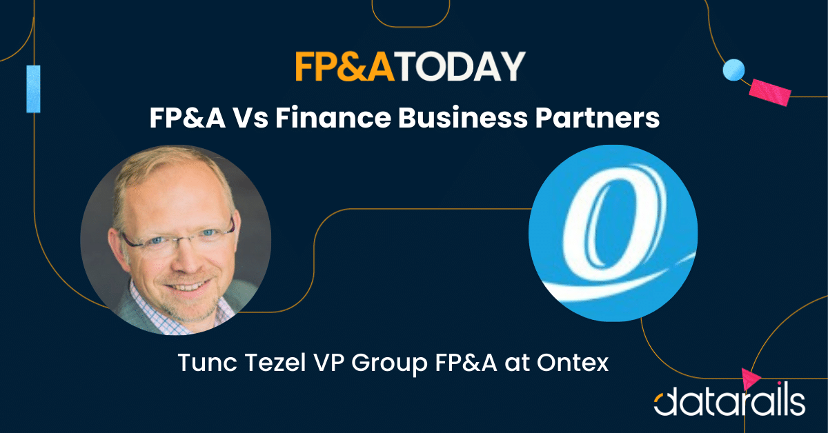 FP&A Vs Finance Business Partners – Tunc Tezel, VP Group FP&A at Ontex
