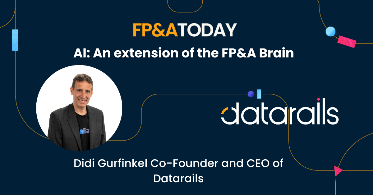 AI: An extension of the FP&A Brain: Didi Gurfinkel Co-Founder and CEO of Datarails