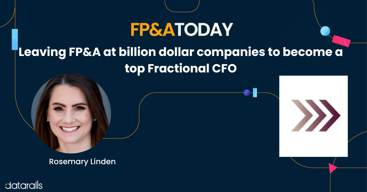 Leaving FP&A at billion dollar companies to become a top Fractional CFO: Rosemary Linden ‘s amazing career journey