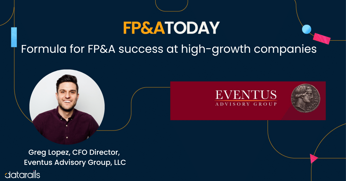 Formula for FP&A success at high-growth companies: Greg Lopez