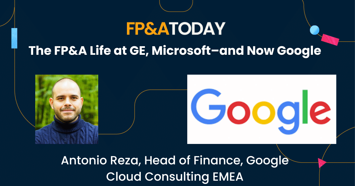The FP&A Life at GE, Microsoft, –and Now Google 