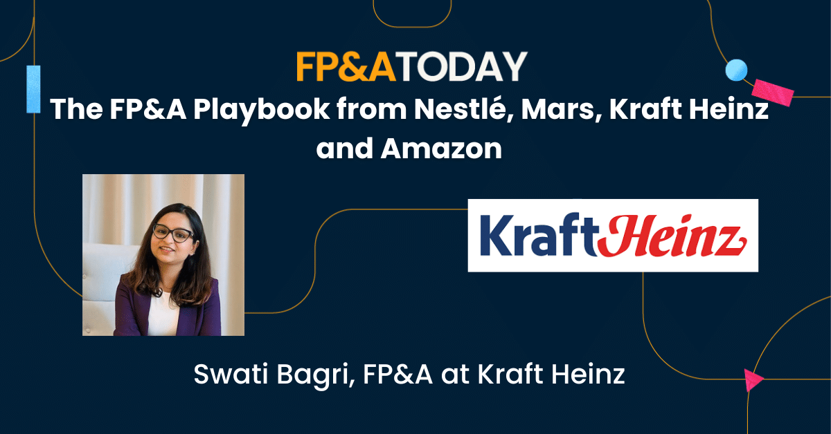 The FP&A Playbook from Nestlé, Mars, Kraft Heinz and Amazon: Swati Bagri