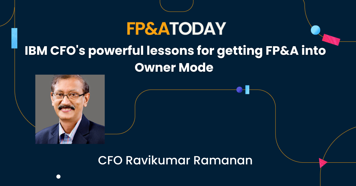 IBM CFO’s powerful lessons for getting FP&A into Owner Mode 