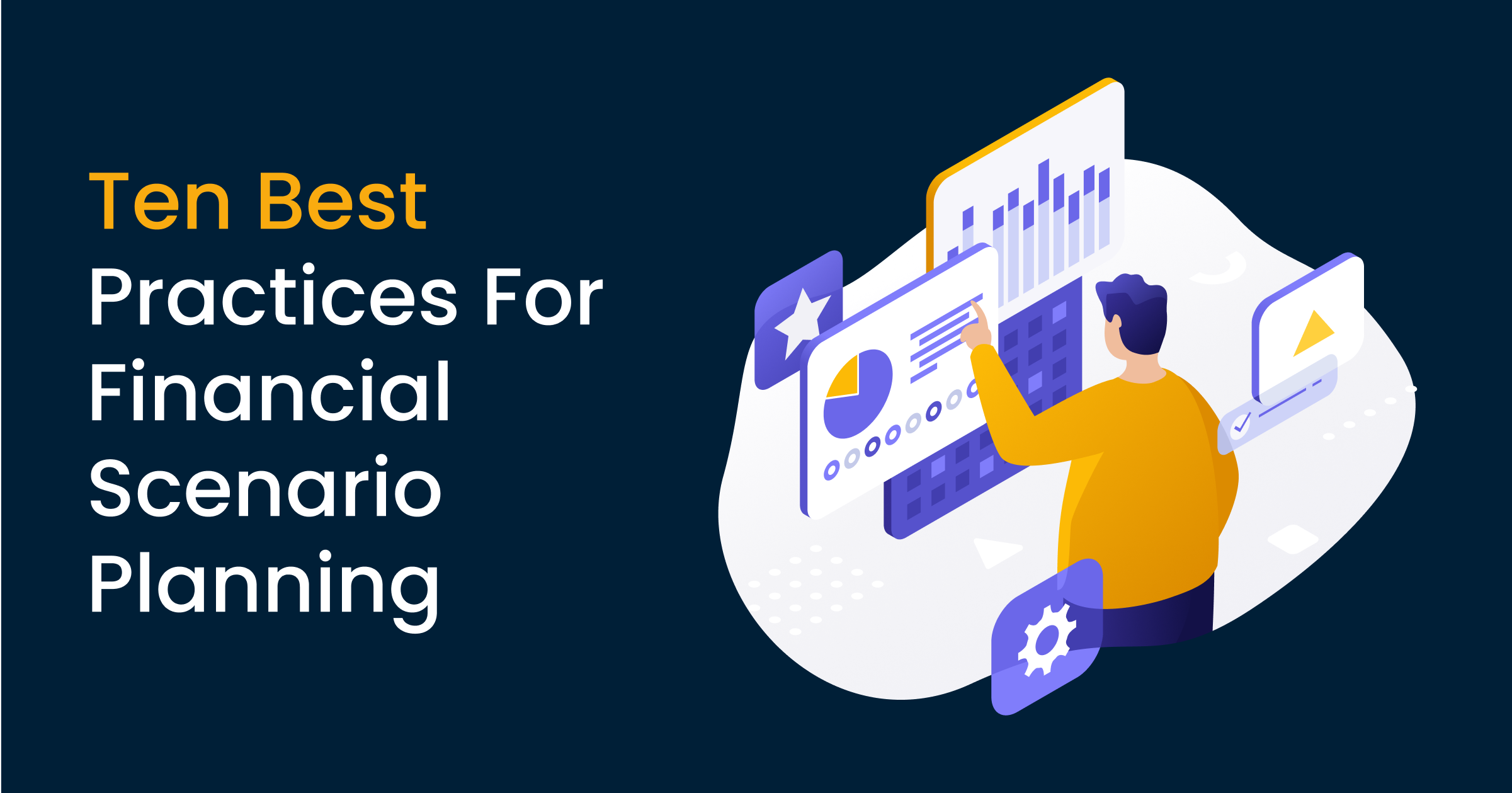 Ten Best Practices for Financial Scenario Planning in Uncertain Times