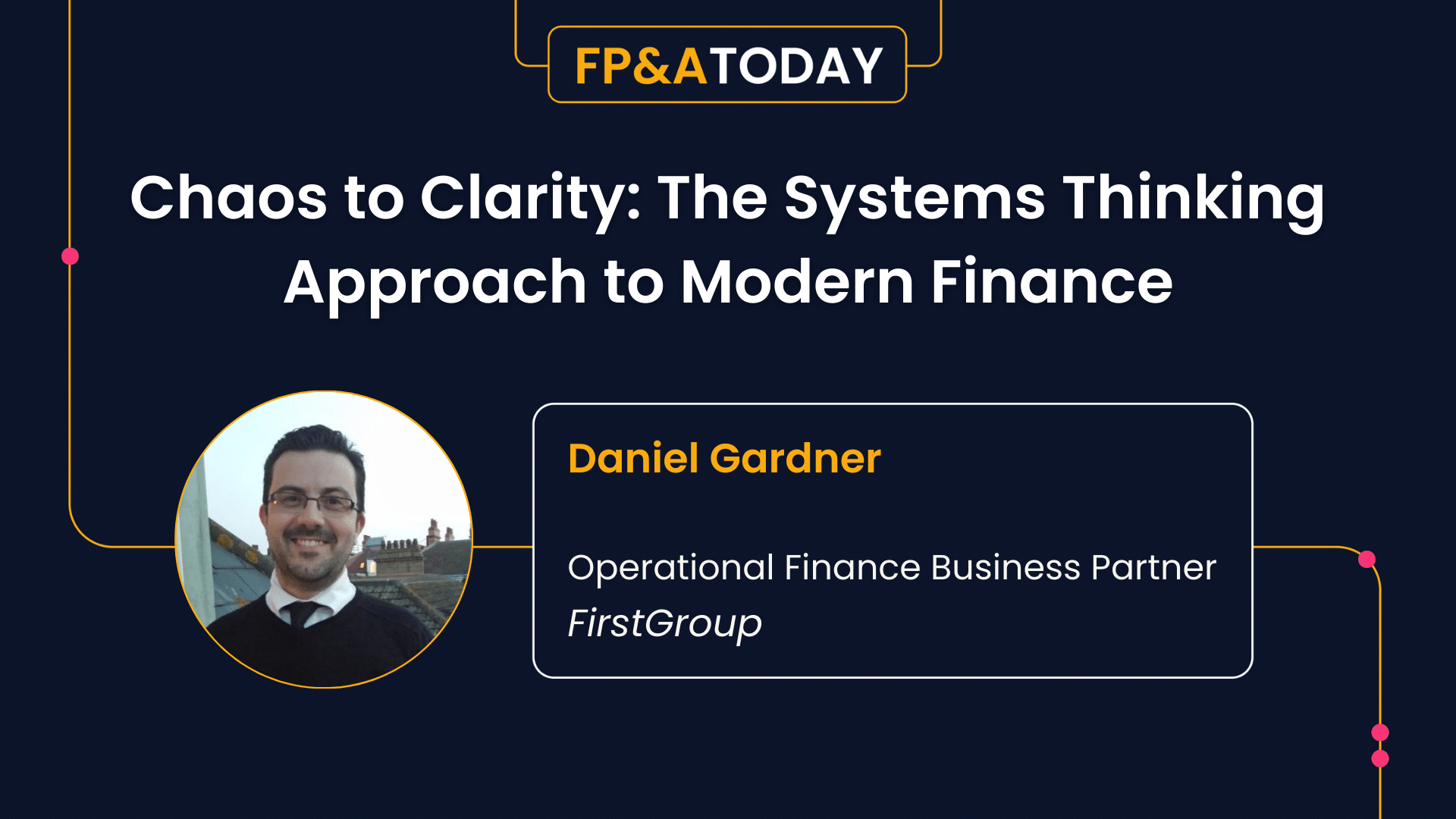 A “Systems Thinking” Mindset for FP&A Success” – Daniel Gardner