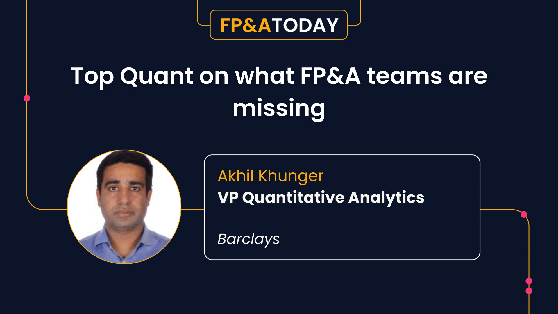 Top Quant Akhil Khunger on what FP&A teams are missing