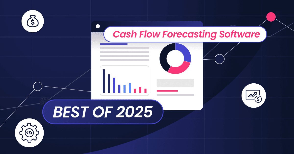 Best Cash Flow Forecasting Software for Finance Teams in 2025